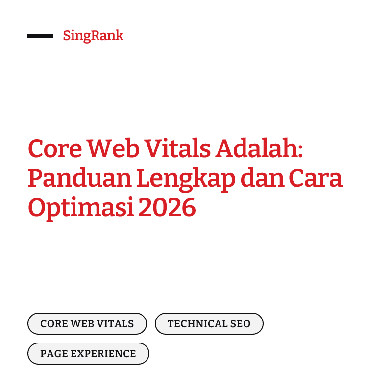 Core Web Vitals adalah 3 metrik Google — LCP, INP, dan CLS — yang mengukur pengalaman halaman