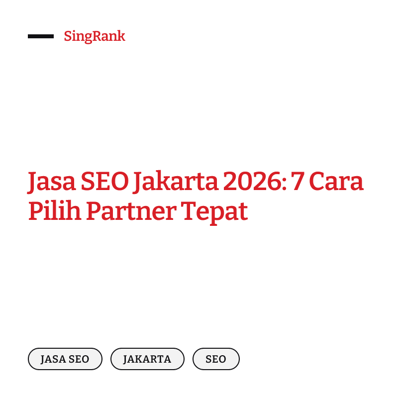 Jasa SEO Jakarta 2026: 7 Cara Pilih Partner Tepat